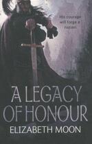 Couverture du livre « A legacy of honour » de Elizabeth Moon aux éditions Orbit Uk