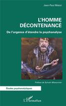 Couverture du livre « L'homme décontenancé ; de l'urgence d'étendre la psychanalyse » de Jean-Paul Matot aux éditions L'harmattan
