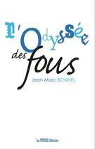 Couverture du livre « L'odyssée des fous » de Jean-Marc Bonnel aux éditions Presses Litteraires