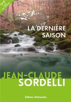 Couverture du livre « La dernière saison » de Jean-Claude Sordelli aux éditions Les Editions Retrouvees