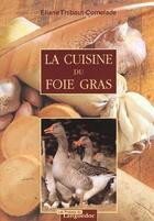 Couverture du livre « La Cuisine Du Foie Gras » de Thibaut-Comelade/Eli aux éditions Nouvelles Presses Du Languedoc