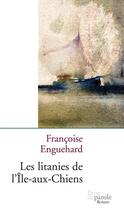 Couverture du livre « Les Litanies De L Ile Aux Chiens » de Enguehard aux éditions Prise De Parole