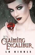 Couverture du livre « Claiming Excalibur » de Nicole L H aux éditions Omnific Publishing