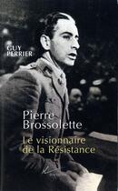 Couverture du livre « Pierre Brossolette : Le visionnaire de la Résistance » de Guy Perrier aux éditions Hachette Litteratures