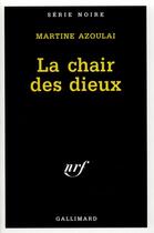 Couverture du livre « La chair des dieux » de Martine Azoulai aux éditions Gallimard