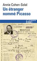 Couverture du livre « Un étranger nommé Picasso » de Annie Cohen-Solal aux éditions Folio