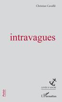 Couverture du livre « Intravagues » de Christian Cavaille aux éditions Editions L'harmattan