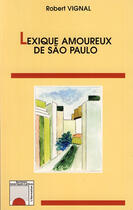 Couverture du livre « Lexique amoureux de Sao Paulo » de Robert Vignal aux éditions L'harmattan