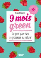 Couverture du livre « 9 mois green ; le guide pour vivre sa grossesse au naturel » de Marion Mcguinness aux éditions Mango