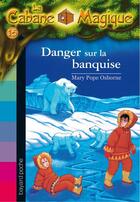 Couverture du livre « La cabane magique T.15 ; danger sur la banquise (édition 2006) » de Mary Pope Osborne aux éditions Bayard Jeunesse