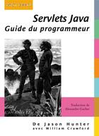 Couverture du livre « Servlets Java ; guide du programmeur » de Jason Hunter et William Crawford aux éditions Digit Books