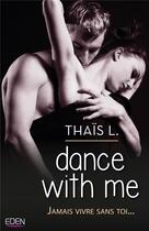 Couverture du livre « Dance with me ; jamais vivre sans toi... » de L. Thais aux éditions City