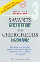 Couverture du livre « Savants maudits, chercheurs exclus - tome 3 - vol03 » de  aux éditions Guy Trédaniel