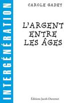 Couverture du livre « L'argent entre les âges » de Carole Gadet aux éditions Jacob-duvernet