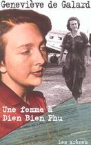 Couverture du livre « Une femme à Diên Biên Phu » de Genevieve De Galard aux éditions Les Arenes