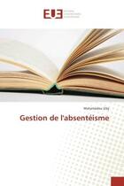 Couverture du livre « Gestion de l'absenteisme » de Siby Mahamadou aux éditions Editions Universitaires Europeennes