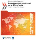 Couverture du livre « Examen multidimensionnel de la Côte d'Ivoire t.1 ; évaluation initiale » de Ocde aux éditions Ocde