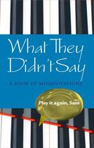 Couverture du livre « What They Didn't Say: A Book of Misquotations » de Knowles Elizabeth aux éditions Oup Oxford