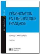 Couverture du livre « L'énonciation en linguistique française » de Dominique Maingueneau aux éditions Hachette Education