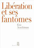 Couverture du livre « Libération et ses fantômes » de Eric Aeschimann aux éditions Seuil