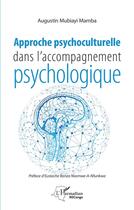 Couverture du livre « Approche psychoculturelle dans l'accompagnement psychologique » de Mubiayi Mamba A. aux éditions L'harmattan