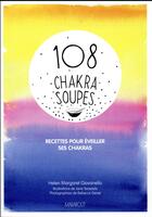 Couverture du livre « 108 chakras soupes » de Helen Giovanello aux éditions Marabout