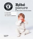 Couverture du livre « Bébé pleure » de Christine Schilte et Marcel Rufo aux éditions Hachette Pratique