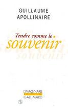 Couverture du livre « Tendre comme le souvenir » de Guillaume Apollinaire aux éditions Gallimard