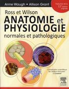 Couverture du livre « Ross et Wilson ; anatomie et physiologie normales et pathologiques (11e édition) » de Anne Waugh et Allison Grant aux éditions Elsevier-masson