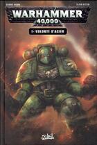 Couverture du livre « Warhammer 40.000 t.1 : volonté d'acier » de George Mann et Tazio Bettin aux éditions Soleil