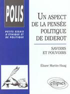 Couverture du livre « Un aspect de la pensee politique de diderot : savoirs et pouvoirs » de Eliane Martin-Haag aux éditions Ellipses