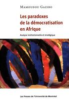 Couverture du livre « Les paradoxes de la démocratisation en Afrique » de Mamoudou Gazibo aux éditions Les Presses De L'universite De Montreal