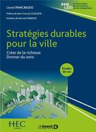 Couverture du livre « Stratégies durables pour la ville ; créer de la richesse, donner du sens » de Lionel Pancrazio aux éditions De Boeck Superieur
