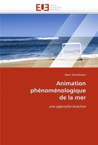 Couverture du livre « Animation phenomenologique de la mer » de Parenthoen Marc aux éditions Editions Universitaires Europeennes