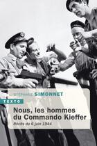 Couverture du livre « Nous, les hommes du commando Kieffer : Récits du 6 juin 1944 » de Stephane Simonnet aux éditions Tallandier
