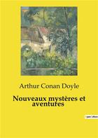 Couverture du livre « Nouveaux mystères et aventures » de Arthur Conan Doyle aux éditions Culturea
