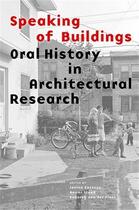 Couverture du livre « Speaking of buildings oral history in architectural research » de Naomi Steadjanina Go aux éditions Princeton Architectural