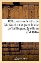 Couverture du livre « Reflexions sur la lettre de m. fouche a sa grace le duc de wellington. 2e edition » de Chabannes J-F. aux éditions Hachette Bnf