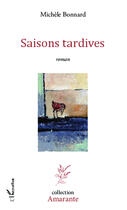 Couverture du livre « Saisons tardives » de Michele Bonnard aux éditions Editions L'harmattan