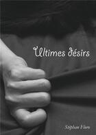 Couverture du livre « Ultimes désirs » de Floro Stephan aux éditions Books On Demand
