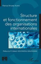 Couverture du livre « Structure et fonctionnement des organisations internationales » de Patrice Ntumba Kapita aux éditions L'harmattan