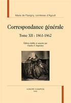 Couverture du livre « Correspondance générale (t.12) : 1861 - 1862 » de Comtesse D' Agoult Marie De Flavigny aux éditions Honore Champion