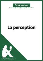 Couverture du livre « La perception ; fiche notion » de Dominique Coutant-Defer aux éditions Primento Editions