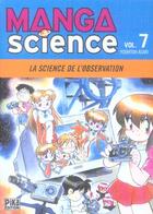 Couverture du livre « Manga science Tome 7 ; science de l'observation » de Yoshitoh Asari aux éditions Pika