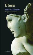 Couverture du livre « L'insu ; une pensée en suspens » de Pierre Sauvanet aux éditions Arlea