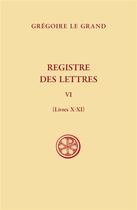 Couverture du livre « Registre des lettres Tome 6 : Livres X-XI » de Gregoire Le Grand aux éditions Cerf