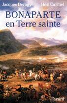 Couverture du livre « Bonaparte en Terre sainte » de Derogy/Carmel aux éditions Fayard