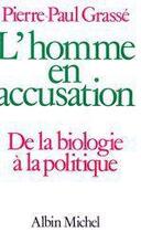Couverture du livre « L'homme en accusation - de la biologie a la politique » de Pierre-Paul Grasse aux éditions Albin Michel