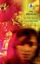 Couverture du livre « La ville dont la cape est rouge » de Asli Erdogan aux éditions Actes Sud