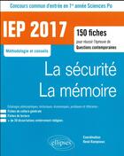 Couverture du livre « La sécurité, la mémoire ; 150 fiches ; IEP 2017 » de Rene Rampnoux aux éditions Ellipses